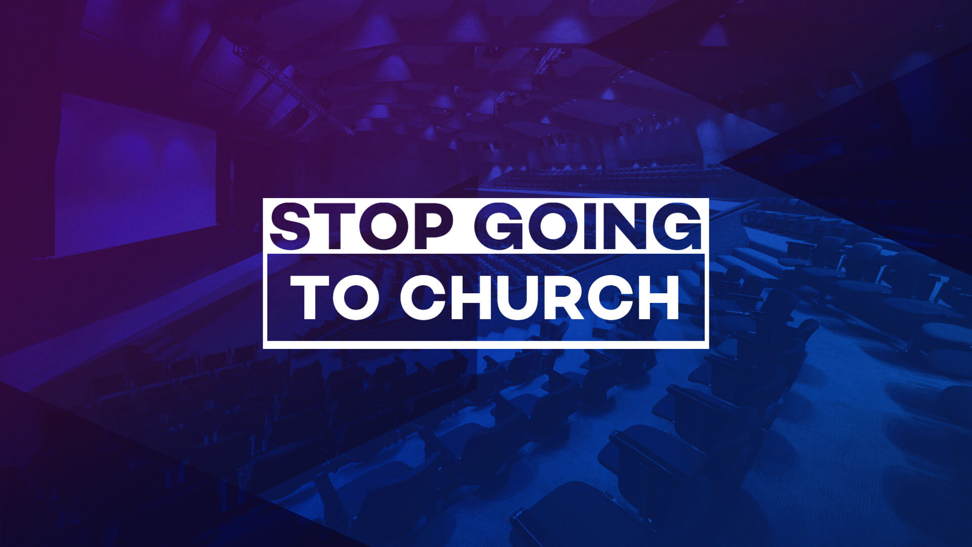 Stop Going to Church