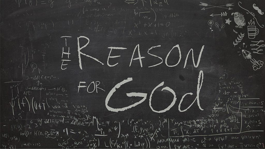 The Reason For God
